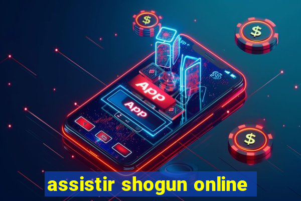 assistir shogun online